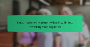 Smashtechniek: Krachtontwikkeling, Timing, Afwerking voor beginners
