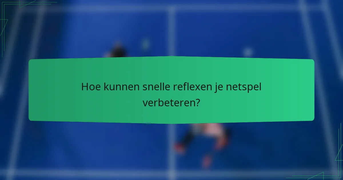Hoe kunnen snelle reflexen je netspel verbeteren?
